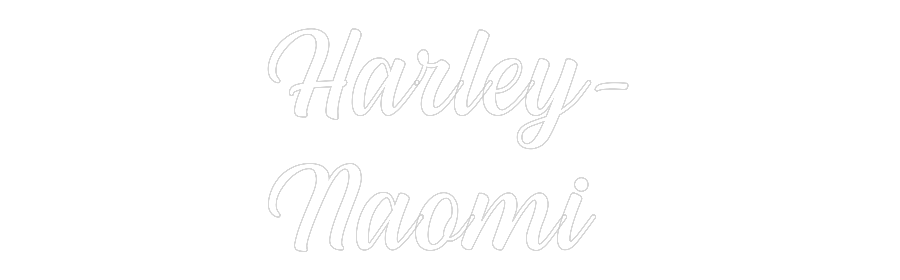 NEONSIGN: Harley-
Naomi
