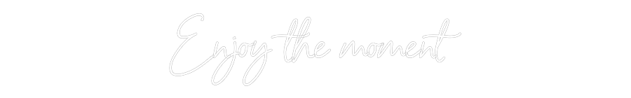 NEONSIGN: Enjoy the mom...