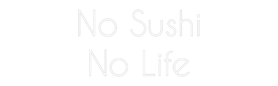 NEONSIGN: No Sushi
No ...