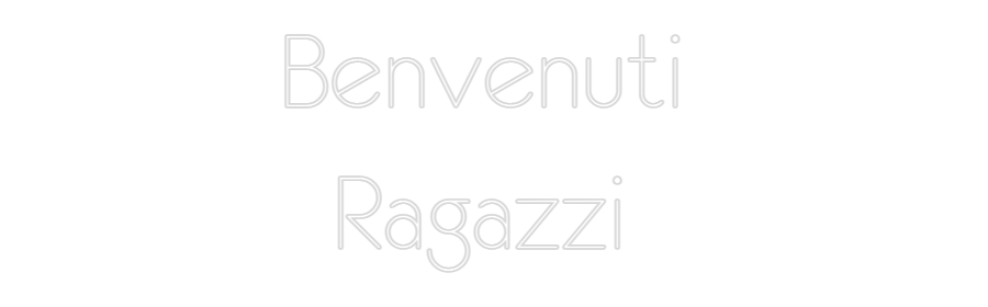 NEONSIGN: Benvenuti 
 ...