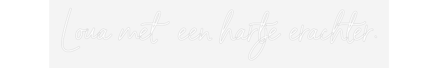 NEONSIGN: Loua met een ...