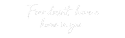 NEONSIGN: Fear doesn’t ...