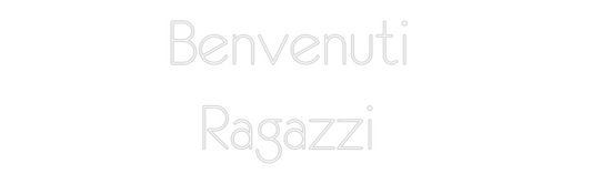 NEONSIGN: Benvenuti 
 ...