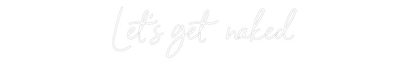 NEONSIGN: Let‘s get nak...