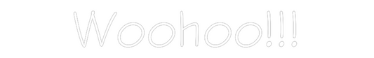 NEONSIGN: Woohoo!!!