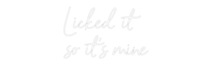 NEONSIGN: Licked it
so...