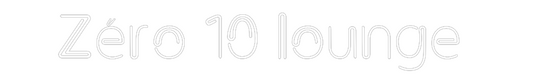 NEONSIGN: Zéro 10 lounge