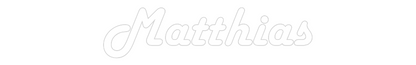 NEONSIGN: Matthias
