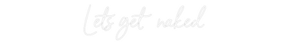 NEONSIGN: Lets get naked