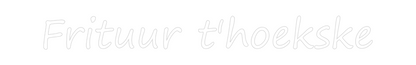 NEONSIGN: Frituur t'hoe...